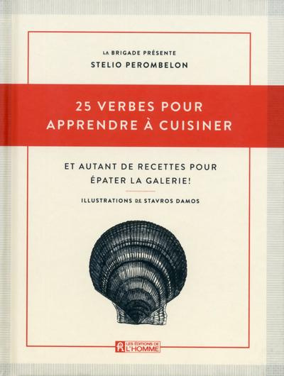 25-verbes-pour-apprendre-a-cuisiner-et-autant-de-recettes-pour-epater-la-galerie_0