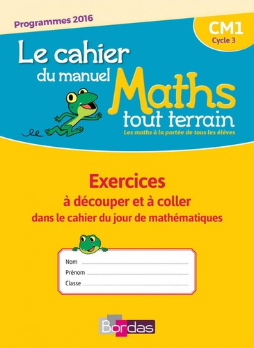 Mathématiques CM1 Le chahier du manuel Maths Tout Terrain. Exercices à découper et à coller dans le