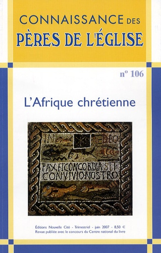 Connaissance des Pères de l'Eglise N° 106, Juin 2007 : L'Afrique chrétienne