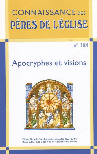 Connaissance des Pères de l'Eglise N° 108, décembre 2007 : Apocryphes et visions