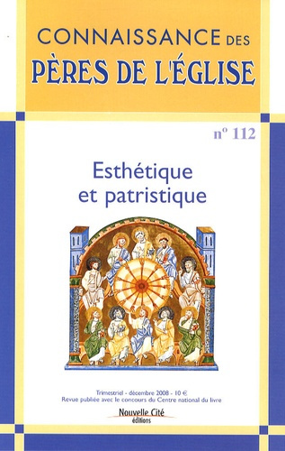 Connaissance des Pères de l'Eglise N° 112, Décembre 2008 : Esthétique et patristique