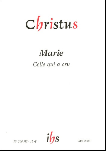 Christus Hors-Série N° 206, Mai 2005 : Marie. Celle qui a cru