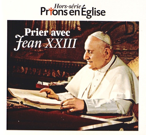 Prions en Eglise Hors-série : Prier avec Jean XXIII
