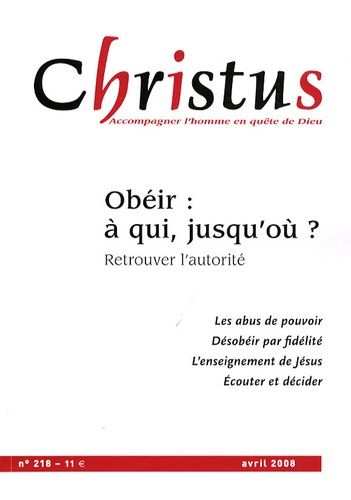 Christus N° 218, Avril 2008 : Obéir : à qui, jusqu'où ? Retrouver l'autorité