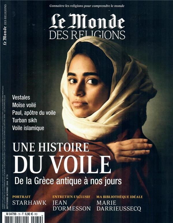 Le Monde des religions N°79, septembre-octobre 2016 : Une histoire du voile. De la Grèce antique à n