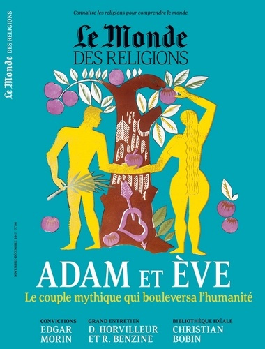 Le Monde des religions N° 86, novembre-décembre 2017 : Adam et Eve. Le couple mythique qui boulevers