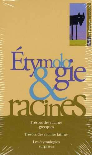 Coffret Etymologie et racines en 3 volumes : Tome 1, Les étymologies surprises ; Tome 2, Trésors des