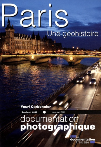 La Documentation photographique N° 8098, Mars-avril 2009 : Paris, une géohistoire