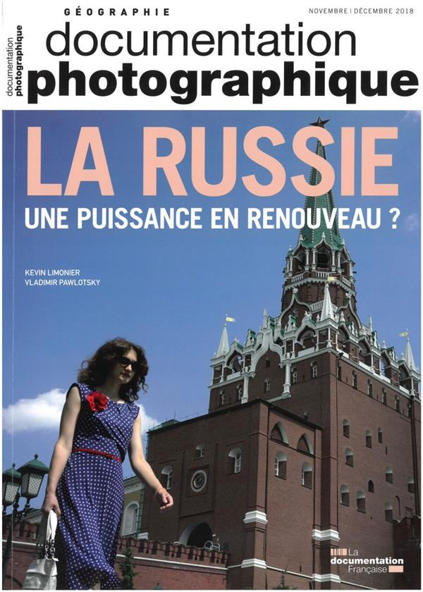 La Documentation photographique N° 8126, novembre-décembre 2018 : La Russie. Une puissance en renouv