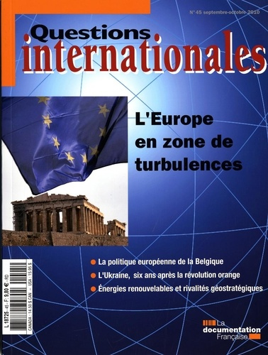 Questions internationales N° 45, Septembre-octobre 2010 : L'Europe en zone de turbulences