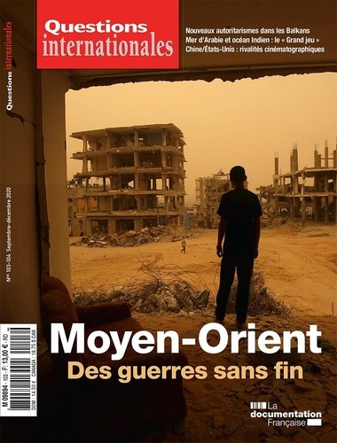 Questions internationales N° 103-104, septembre-décembre 2020 : Moyen Orient : des guerres sans fin