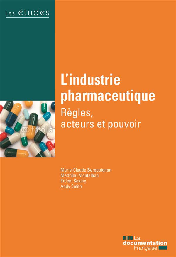 L?industrie pharmaceutique. Règles, acteurs et pouvoir