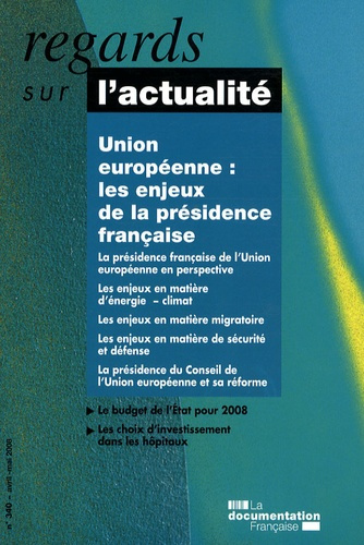 REGARDS SUR L'ACTUALITE N° 340, AVRIL-MAI 2008 : UNION EUROPEENNE : LES ENJEUX DE LA PRESIDENCE FRAN
