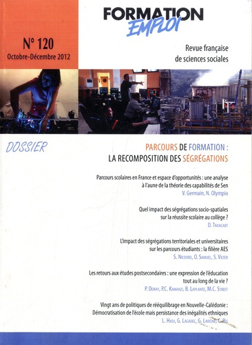 Formation Emploi N° 120, Octobre-décembre 2012 : Parcours de formation : la recomposition des ségrég