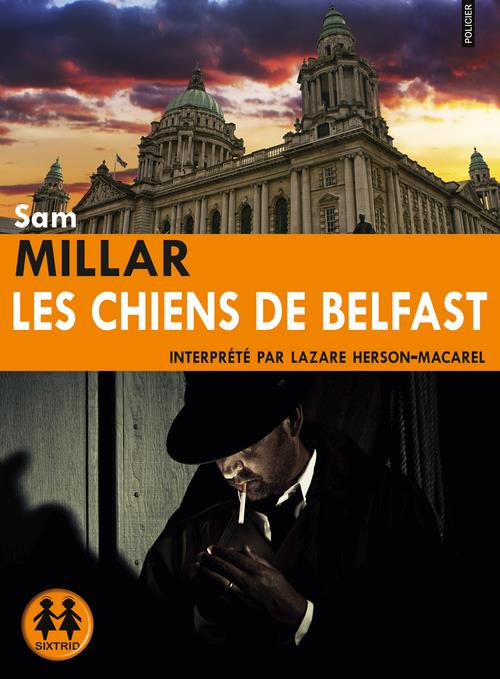 Les chiens de Belfast. 1 CD audio