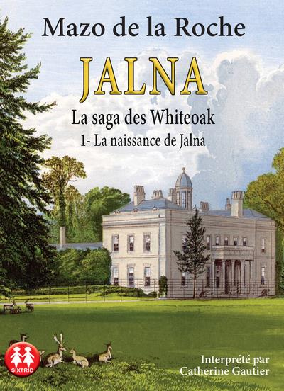 Jalna : La saga des Whiteoak Tome 1 : La naissance de Jalna. 2 CD audio MP3