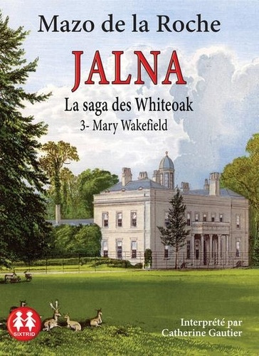 Jalna : La saga des Whiteoak Tome 3 : Mary Wakefield. 1 CD audio MP3