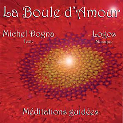 La Boule d'Amour. Méditations guidées, 1 CD audio