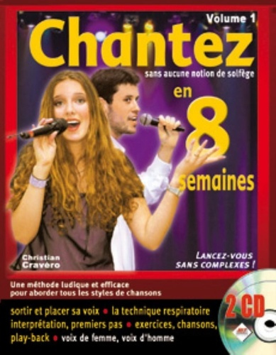 Chantez en 8 semaines sans aucune notion de solfège. Volume 1, avec 2 CD audio