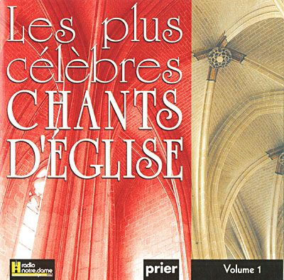 Les plus célèbres chants d'Eglise. Volume 1, 1 CD audio
