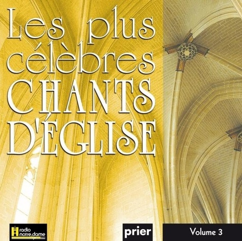 Les plus célèbres chants d'Eglise. Volume 3, 1 CD audio