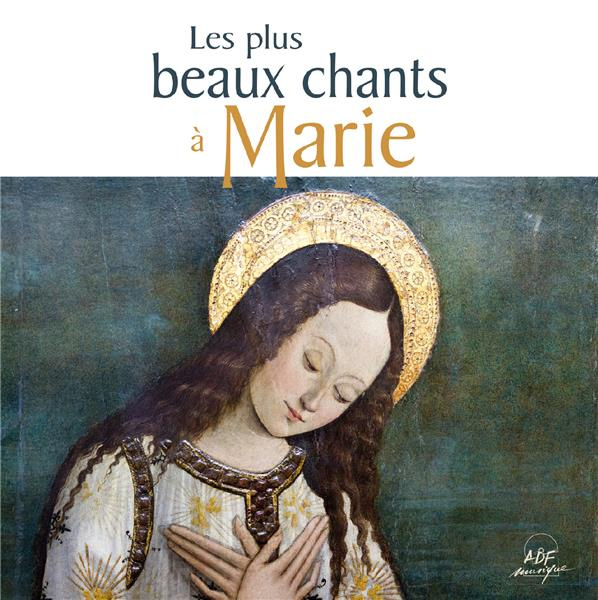 Les plus beaux chants à Marie. 1 CD audio