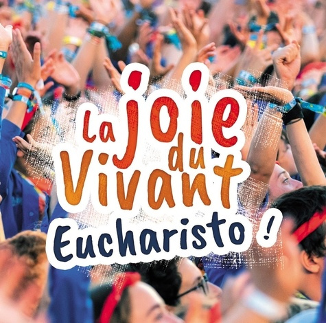 La joie du Vivant - Eucharisto ! 1 CD audio