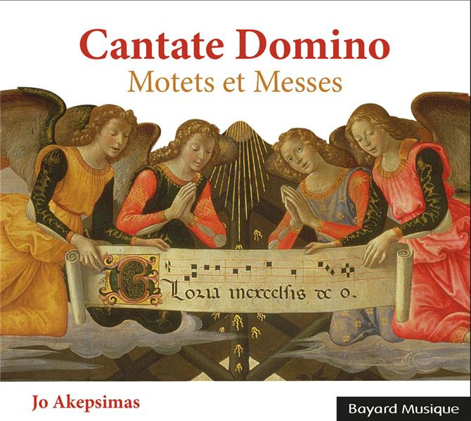 Cantate Domino. Motets et Messes