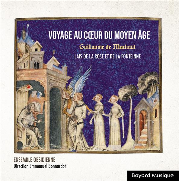 Guillaume de Machaut : Voyage au coeur du Moyen âge. Lais de la Rose et de la Fonteinne, 1 CD audio