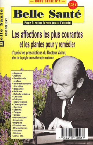 Belle Santé Hors série N° 1 : Les affections les plus courantes et les plantes pour y remédier