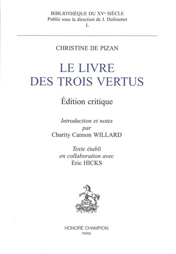 LE LIVRE DES TROIS VERTUS. EDITION CRITIQUE. INTRODUCTION ET NOTES PAR CHARITY CANNON WILLARD.