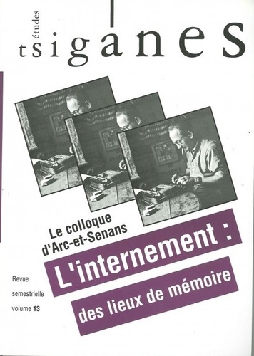 Etudes tsiganes N° 13 : Le colloque d'Arc-et-Senans. L'internement : des lieux de mémoire