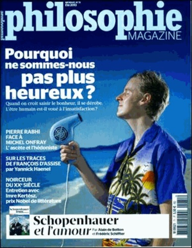 Philosophie Magazine N° 71, été 2013 : Pourquoi ne sommes-nous pas plus heureux ?
