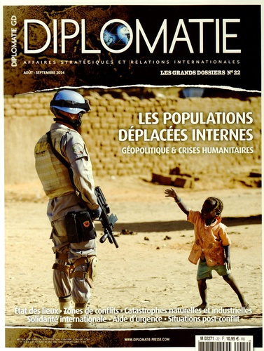 Diplomatie. Les grands dossiers N° 22 août-septembre 2014 : Les populations déplacées internes. Géop