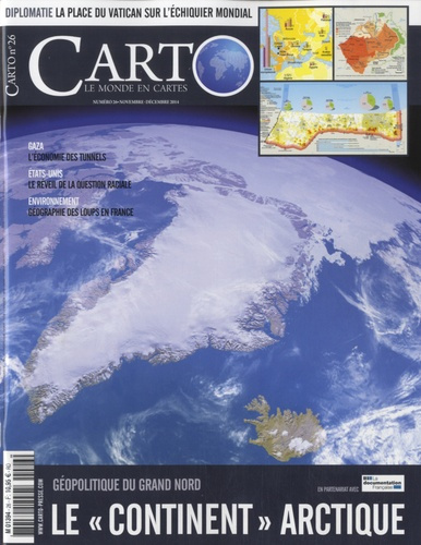 Carto N° 26, novembre-décembre 2014 : Le "continent" arctique. Géopolitique du grand nord
