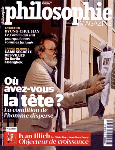 Philosophie Magazine N° 88, avril 2015 : Où avez-vous la tête ? La condition de l'homme dispersé