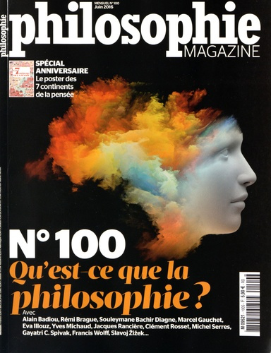 Philosophie Magazine N° 100, juin 2016 : Qu'est-ce que la philosophie ?