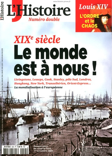 L'Histoire N° 425-426, juillet-août 2016 : Le monde est à nous ! 1780-1914