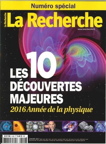 La Recherche N° 519, janvier 2017 : Les 10 découvertes majeures . 2016, année de la physique