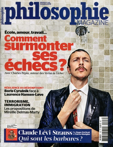 Philosophie Magazine N° 103, octobre 2016 : Comment surmonter ses échecs ?