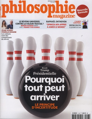 Philosophie Magazine N° 108, avril 2017 : Brexit, Trump, présidentielle. Pourquoi tout peut arriver