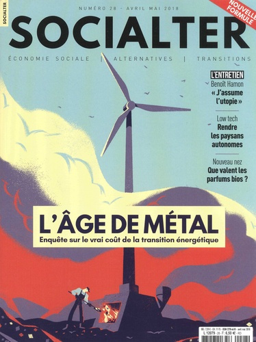 Socialter N° 28, avril-mai 2018 : L'âge de métal. Enquête sur le vrai coût de la transition énergéti