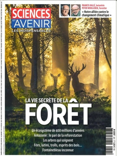 Sciences et avenir. Les indispensables N° 201, avril-juin 2020 : La vie secrète de la forêt