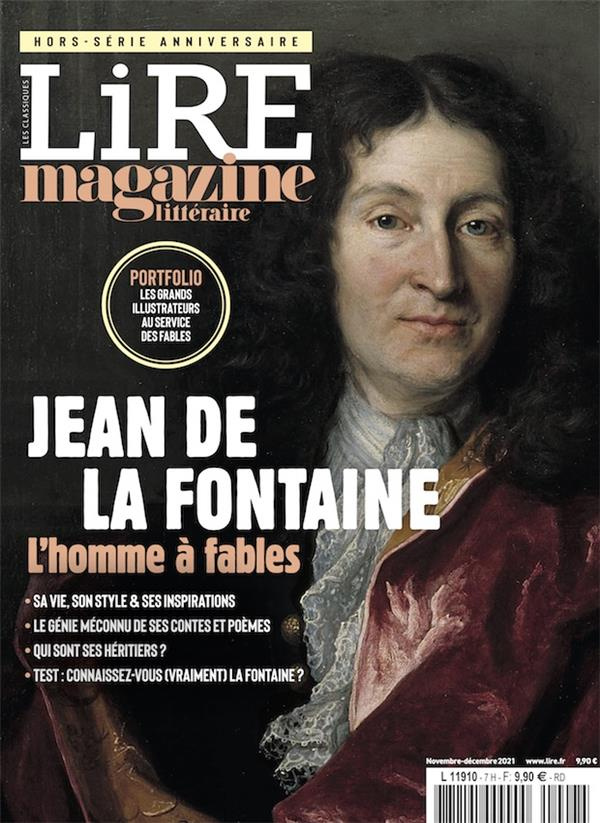 Lire magazine littéraire. Les classiques N° 7, octobre 2021 : Jean de La Fontaine. L'homme à fables