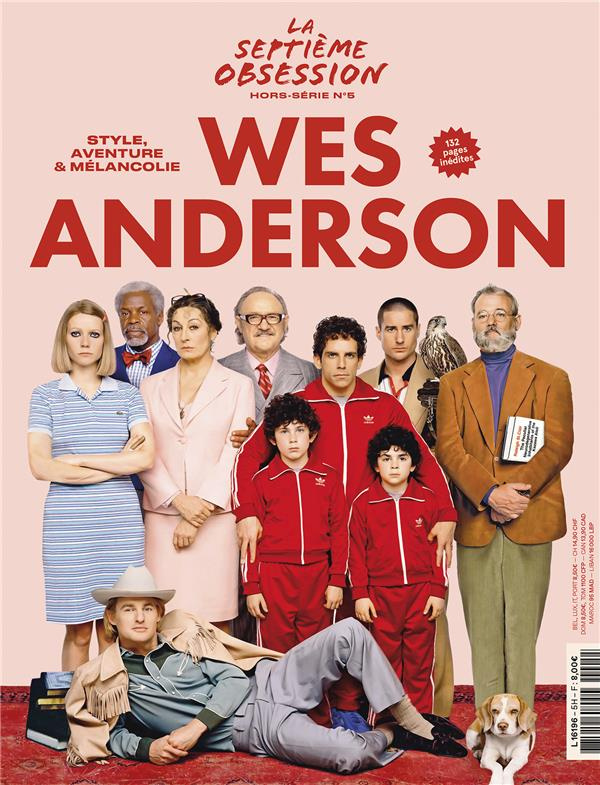 La septième obsession Hors-série N° 5 : Wes Anderson. Style, aventure & mélancolie