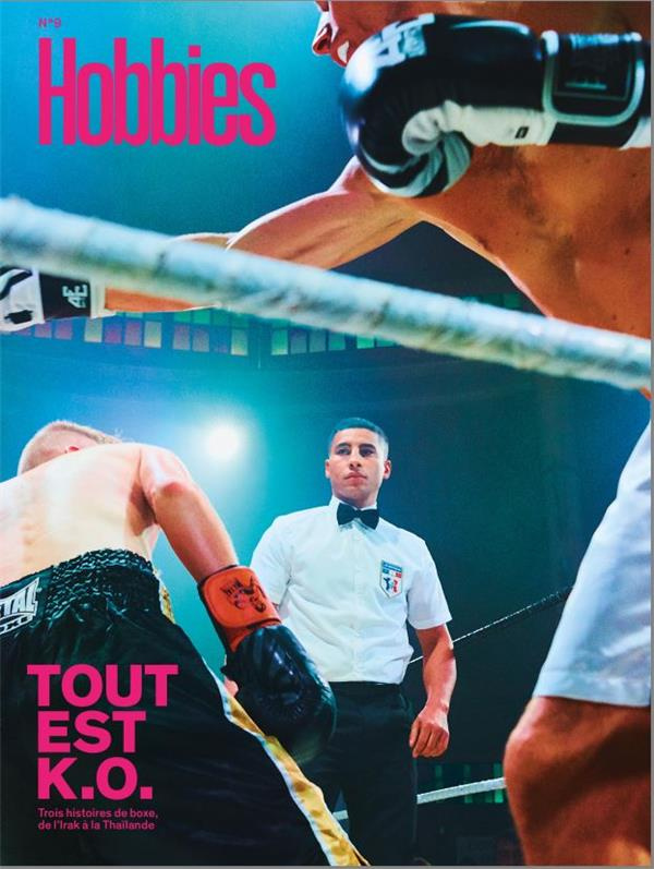 Hobbies N° 9, automne-hiver 2021-2022 : Tout est KO. Trois histoires de boxe, de l'Irak à la Thaïlan