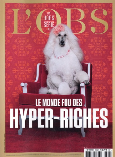 L'Obs. Hors-série N° 113, février 2023 : Le monde fou des hyper-riches