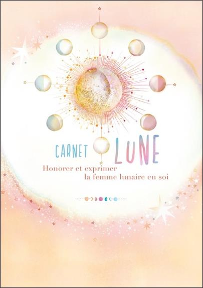 Carnet lune - Honorer et exprimer la femme lunaire en soi
