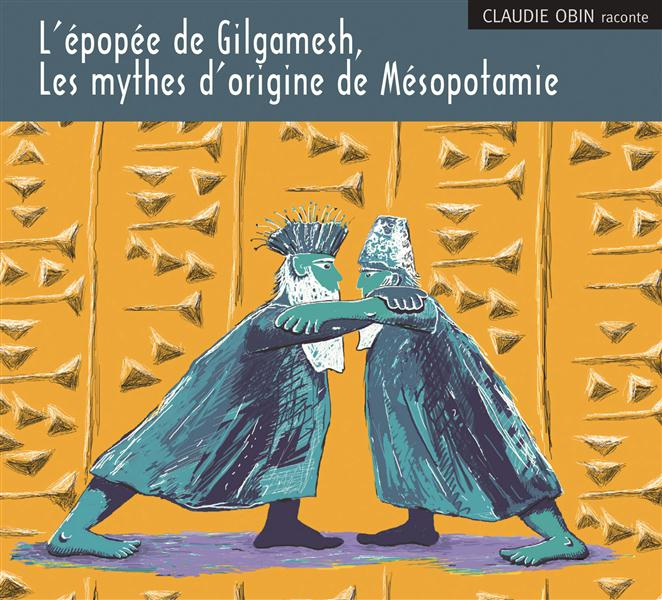 L'épopée de Gilgamesh. Les mythes d'origine de Mésopotamie, 2 CD audio