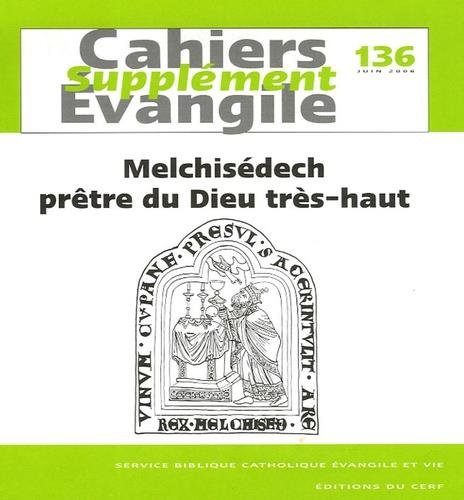 Supplément aux Cahiers Evangile N°136, juin 2006 : Melchisédech prêtre du Dieu très haut